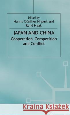 Japan and China: Cooperation, Competition and Conflict Hilpert, H. 9780333970386 Palgrave MacMillan