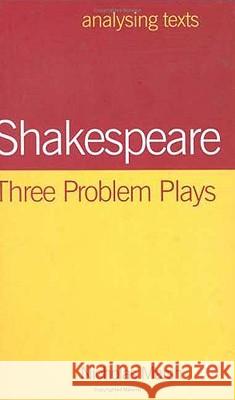 Shakespeare: Three Problem Plays Nicholas Marsh 9780333973677 PALGRAVE MACMILLAN