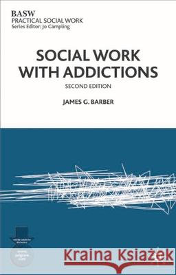Social Work with Addictions James G Barber 9780333985946
