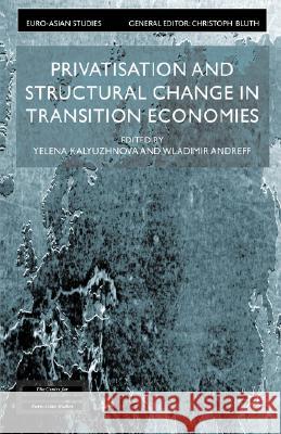 Privatisation and Structural Change in Transition Economies Yelena Kalyuzhnova Wladimir Andreff 9780333987223 Palgrave MacMillan