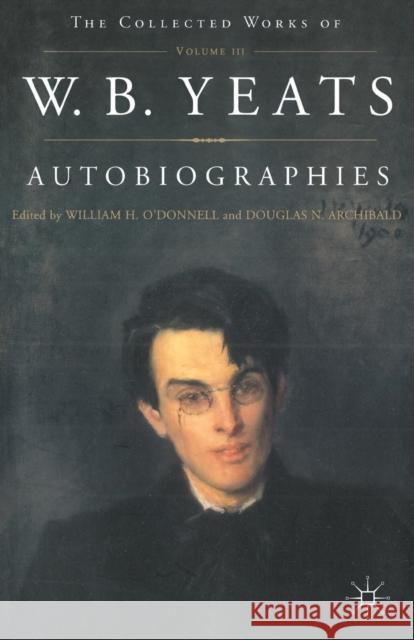 Autobiographies of W.B.Yeats W. B. Yeats 9780333990469 PALGRAVE MACMILLAN