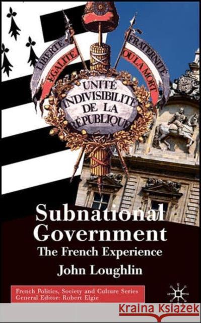 Subnational Government: The French Experience Loughlin, John 9780333994474 Palgrave MacMillan