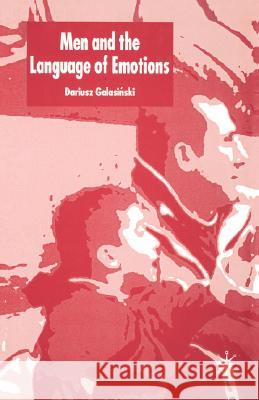Men and the Language of Emotions Dariusz Galasinski 9780333995747 Palgrave MacMillan
