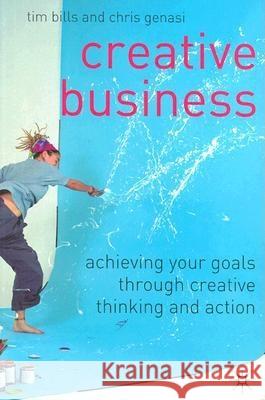 Creative Business: Achieving Your Goals Through Creative Thinking and Action Genasi, C. 9780333997352 Palgrave MacMillan