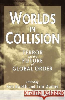 Worlds in Collision: Terror and the Future of Global Order Booth, Ken 9780333998045 Palgrave MacMillan