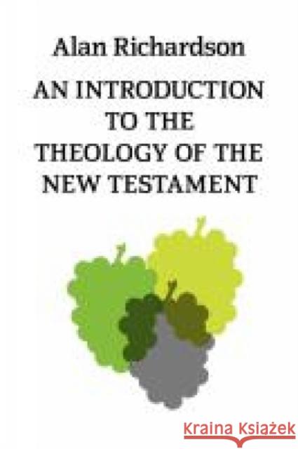 An Introduction to the Theology of the New Testament Alan Richardson 9780334007098 Trinity Press International
