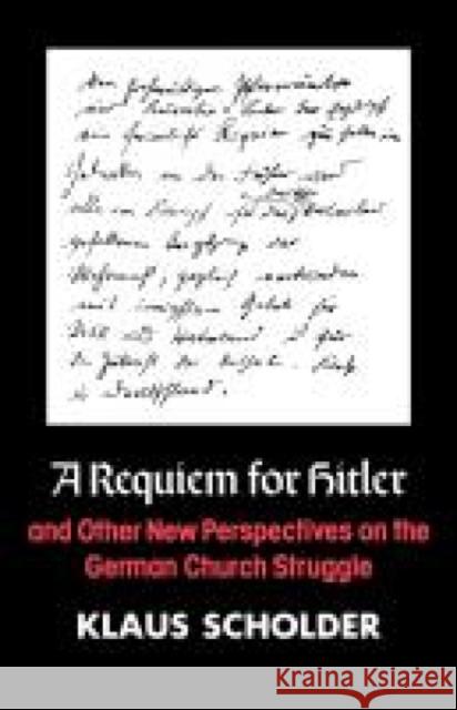 A Requiem for Hitler and Other New Perspectives on the German Church Struggle Klaus Scholder J. Bowden  9780334022954 SCM Press
