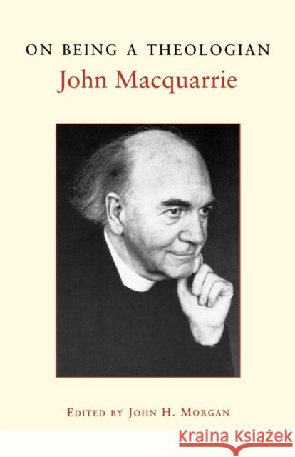 On Being a Theologian John MacQuarrie John H. Morgan 9780334027713 Trinity Press International