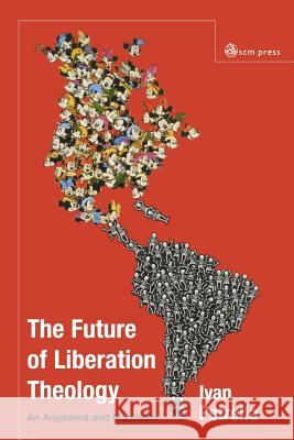 Future of Liberation Theology: An Argument and Manifesto Ivan Petrella 9780334040613 SCM Press