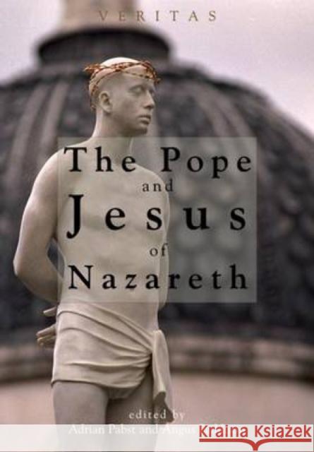 Pope and Jesus of Nazareth: Christ, Scripture and the Church Pabst, Adrian 9780334043218 SCM Press