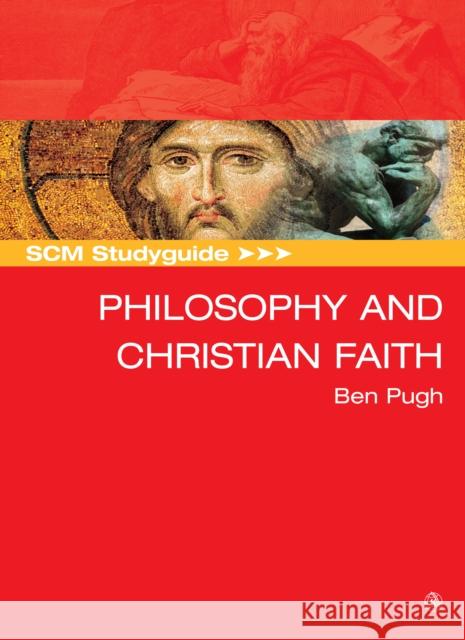 SCM Studyguide: Philosophy and the Christian Faith Pugh, Ben 9780334057109