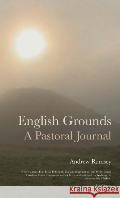 English Grounds: A Pastoral Journal Andrew Rumsey 9780334061144