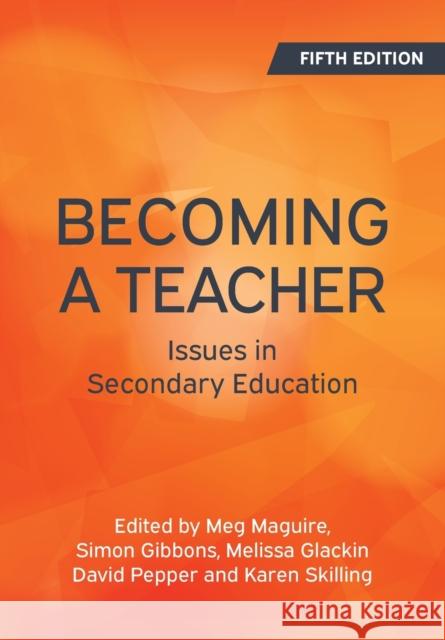 Becoming a Teacher, 5th Edition: Issues in Secondary Education Maguire 9780335243259