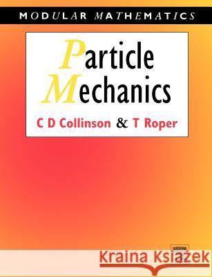 Particle Mechanics Collinson                                C. D. Collinson Chris Collinson 9780340610466