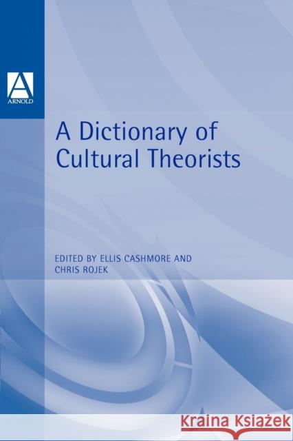 A Dictionary of Cultural Theorists Ernest Cashmore Chris Rojek 9780340645482 Oxford University Press