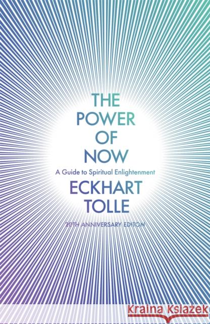 The Power of Now: (20th Anniversary Edition) Tolle Eckhart 9780340733509