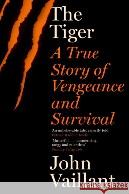 The Tiger: A True Story of Vengeance and Survival John Vaillant 9780340962589