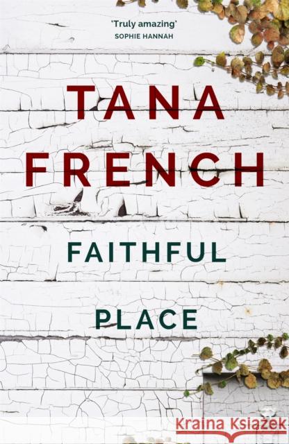 Faithful Place: Dublin Murder Squad:  3 Tana French 9780340977620