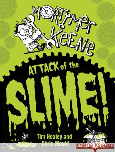 Mortimer Keene: Attack of the Slime Tim Healey 9780340997734