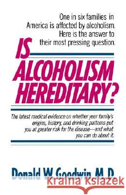 Is Alcoholism Hereditary? Donald W. Goodwin 9780345348210 Ballantine Books
