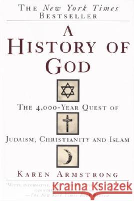 A History of God: The 4,000-Year Quest of Judaism, Christianity and Islam Karen Armstrong 9780345384560 Ballantine Books