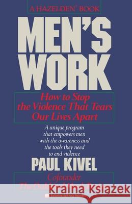 Men's Work: How to Stop the Violence That Tears Our Lives Apart Paul Kivel 9780345471857 Ballantine Books
