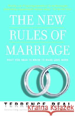 The New Rules of Marriage: What You Need to Know to Make Love Work Real, Terrence 9780345480866 Ballantine Books