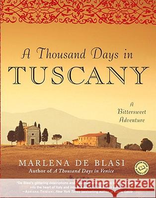 A Thousand Days in Tuscany: A Bittersweet Adventure Marlena D 9780345481092 Ballantine Books
