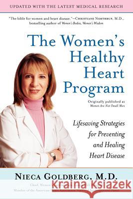 The Women's Healthy Heart Program: Lifesaving Strategies for Preventing and Healing Heart Disease Nieca Goldberg 9780345492289 Ballantine Books