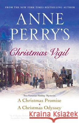 Anne Perry's Christmas Vigil: Two Victorian Holiday Mysteries Anne Perry 9780345524911
