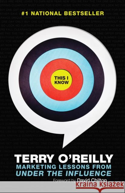 This I Know: Marketing Lessons from Under the Influence Terry O'Reilly 9780345810373