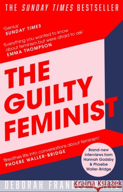 The Guilty Feminist: The Sunday Times bestseller - 'Breathes life into conversations about feminism' (Phoebe Waller-Bridge) Frances-White, Deborah 9780349010120