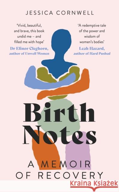 Birth Notes: A Memoir of Trauma, Motherhood and Recovery Jessica Cornwell 9780349014296
