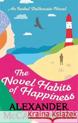 The Novel Habits of Happiness Alexander McCall Smith 9780349141022