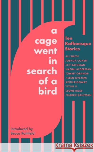 A Cage Went in Search of a Bird: Ten Kafkaesque Stories Joshua Cohen 9780349146416