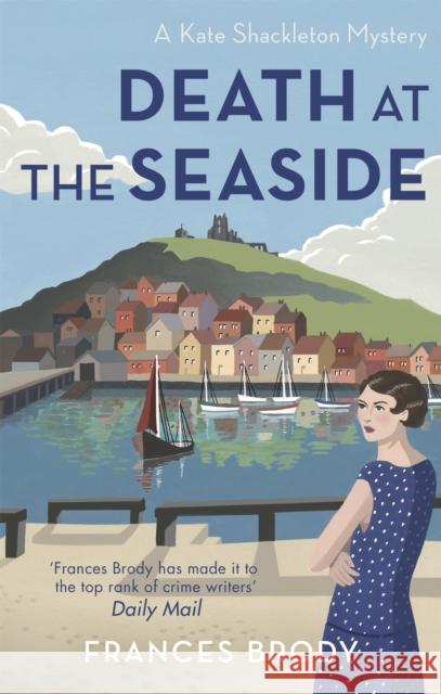 Death at the Seaside: Book 8 in the Kate Shackleton mysteries Brody, Frances 9780349406589