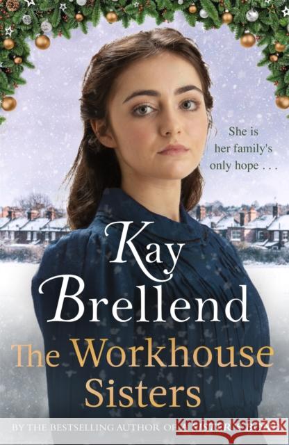 The Workhouse Sisters: The absolutely gripping and heartbreaking story of one woman's journey to save her family Kay Brellend 9780349425177 Little, Brown Book Group