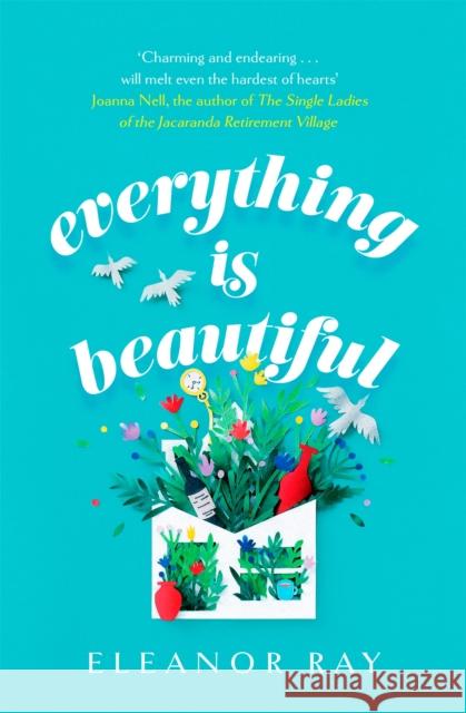 Everything is Beautiful: the most uplifting, heartwarming read of 2021 Eleanor Ray 9780349427423