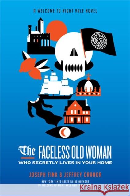 The Faceless Old Woman Who Secretly Lives in Your Home: A Welcome to Night Vale Novel Jeffrey Cranor 9780356515052