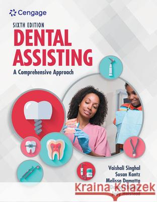Dental Assisting: A Comprehensive Approach Vaishali Singhal Susan Kantz Melissa Damatta 9780357456521