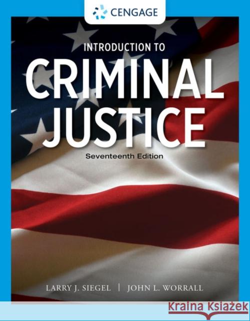 Introduction to Criminal Justice Larry (University of Massachusetts, Lowell, Emeritus) Siegel 9780357630921