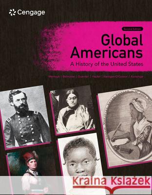 Global Americans: A History of the United States, Volume 1 Maria Montoya Laura A. Belmonte Carl J. Guarneri 9780357799673
