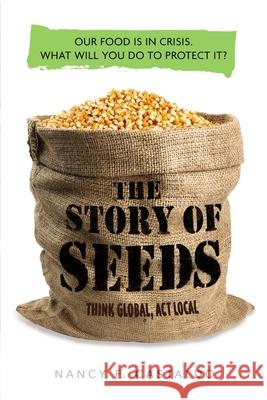 The Story of Seeds: Our Food Is in Crisis. What Will You Do to Protect It? Nancy Castaldo 9780358120179 Houghton Mifflin