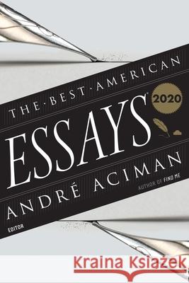 The Best American Essays 2020 Andre Aciman Robert Atwan 9780358359913