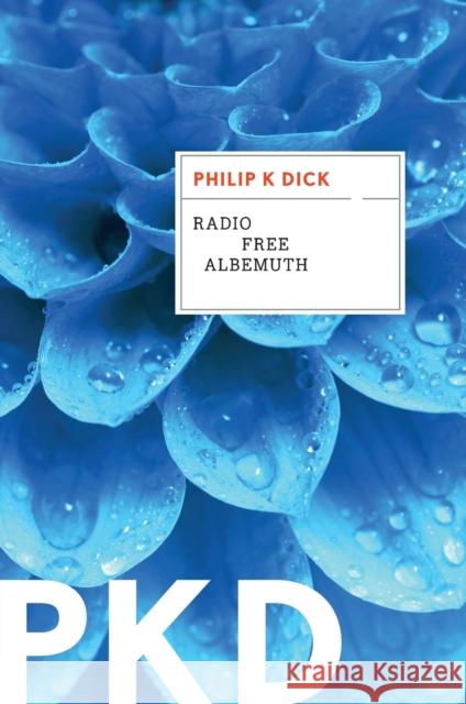 Radio Free Albemuth Philip K. Dick 9780358449034