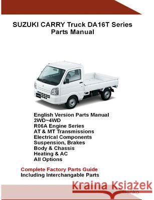 Suzuki Carry Truck DA16T Series Parts Manual James Danko 9780359085217