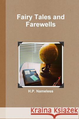 Fairy Tales and Farewells H P Nameless 9780359154586 Lulu.com