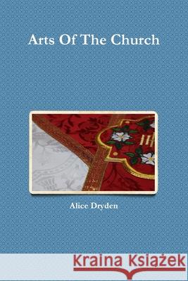 Arts Of The Church Alice Dryden 9780359417681