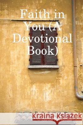 Faith in You (A Devotional Book) Dorita Kornelsen 9780359494231