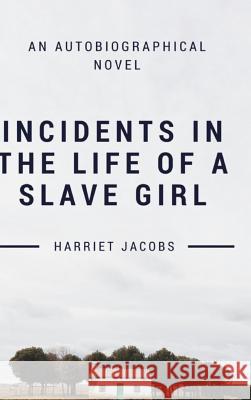 Incidents In the Life of a Slave Girl Harriet Jacobs 9780359702138 Lulu.com